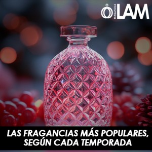 Las fragancias más populares de Fragancias LAM, según cada temporada