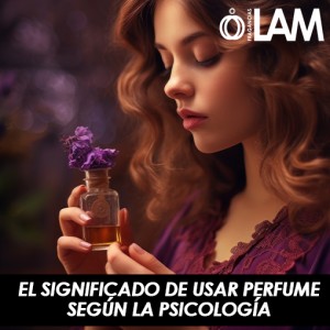 El Significado de Usar Perfume Diariamente, Según la Psicología