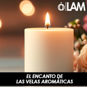 El Encanto de las Velas Aromáticas: Bienestar, Estilo y Energía en un Solo Encendido