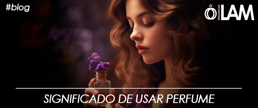 blog_largo_significado_de_usar_perfume